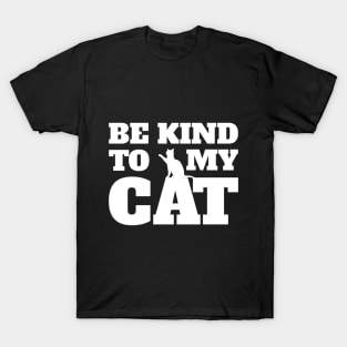 Be kind to my cat T-Shirt
